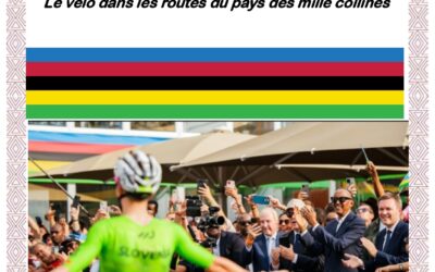 Igicumbi Magazine:  UCI 2025: Le vélo dans les routes du pays des mille collines.#Issue10 Numéro Spécial!