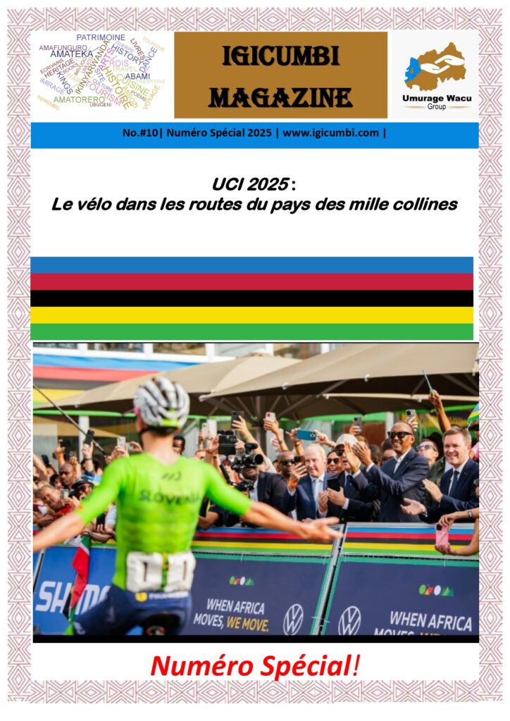Igicumbi Magazine:  UCI 2025: Le vélo dans les routes du pays des mille collines.#Issue10 Numéro Spécial!